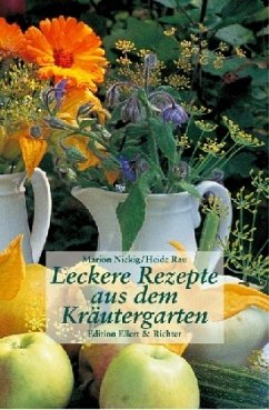 Leckere Rezepte aus dem Kräutergarten - Nickig, Marion; Rau, Heide