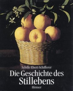 Die Geschichte des Stillebens - Ebert-Schifferer, Sybille