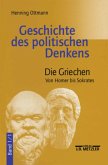 Die Griechen / Geschichte des politischen Denkens 1/1, Tl.1