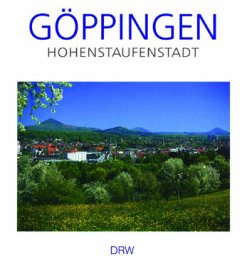 Göppingen, Hohenstaufenstadt - Dehnert, Dieter; Gmähle, Albrecht; Rueß, Karl-Heinz