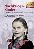 Nachkriegs-Kinder, Kindheit in Deutschland 1945-1950 Nachkriegs-Kinder, Kindheit in Deutschland 1945-1950
