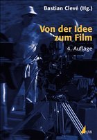 Von der Idee zum Film - Clevé, Bastian (Hrsg.)