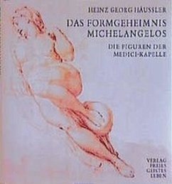 Das Formgeheimnis Michelangelos - Häußler, Heinz Georg