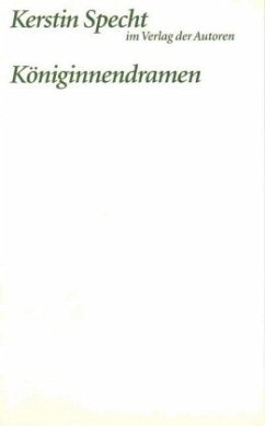 Königinnendramen: Die Froschkönigin /Schneeköniginnen /Die Herzkönigin - Specht, Kerstin