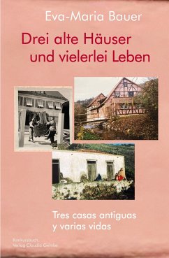 Drei alte Häuser und vielerlei Leben / Tres casas antiguas y varias vidas - Bauer, Eva-Maria