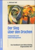 Der Sieg über den Drachen : Königswege zum Selbst-Management ; das Handbuch zum Meta-stating. [Übers. aus dem Amerikan.: Ruth Haft & Ulrike Weigt]