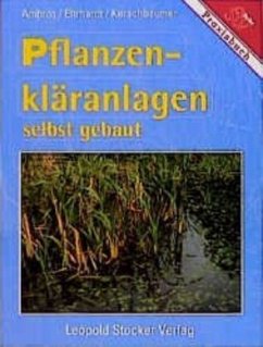 Pflanzenkläranlagen selbst gebaut - Ambros, Reinhold;Erhardt, Martin;Kerschbaumer, Johannes