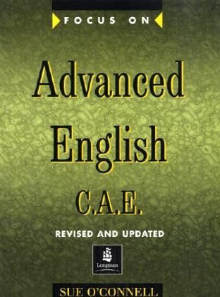 Students' Book / Focus On, Advanced English C.A.E., New edition Students' Book / Focus On, Advanced English C.A.E., New edition