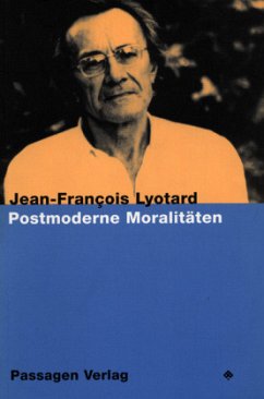 Postmoderne Moralitäten - Lyotard, Jean-François;Lyotard, Jean F
