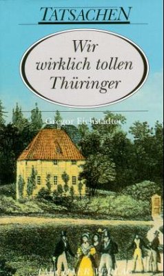 Wir wirklich tollen Thüringer - Eichstädter, Gregor Wir wirklich tollen Thüringer - Eichstädter, Gregor