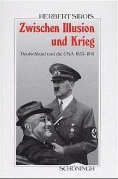 Zwischen Illusion und Krieg. Deutschland und die USA 1933-1941 - Sirois, Herbert