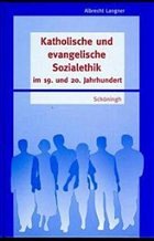 Cover Katholische und evangelische Sozialethik im 19. und 20. Jahrhundert