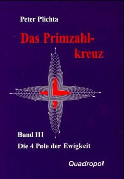Die 4 Pole der Ewigkeit / Das Primzahlkreuz Bd.3 - Plichta, Peter
