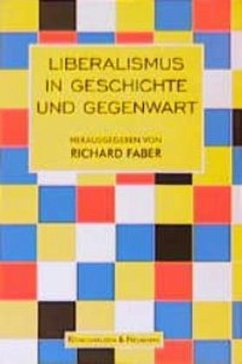 Liberalismus in Geschichte und Gegenwart - Faber, Richard (Hrsg.)