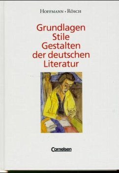 Grundlagen, Stile, Gestalten der Deutschen Literatur - Hoffmann, Friedrich G.; Rösch, Herbert