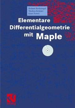 Elementare Differentialgeometrie mit Maple - Reckziegel, Helmut; Kriener, Markus; Pawel, Knut