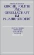 Kirche, Politik und Gesellschaft im 19. Jahrhundert (Enzyklopädie deutscher Geschichte, 48)