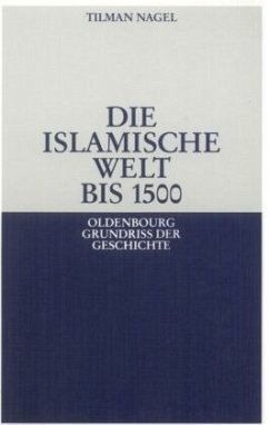 Die islamische Welt bis 1500 - Nagel, Tilman