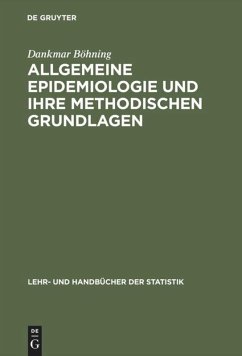 Allgemeine Epidemiologie und ihre methodischen Grundlagen - Böhning, Dankmar
