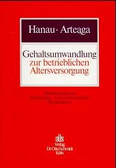 Gehaltsumwandlung zur betrieblichen Altersversorgung - Hanau, Peter; Arteaga, Marco S.