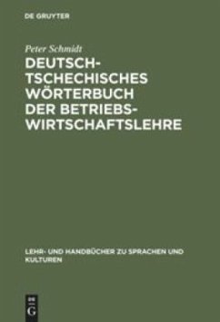 Deutsch-tschechisches Wörterbuch der Betriebswirtschaftslehre - Schmidt, Peter;Marouskova, Marie