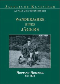 Wanderjahre eines Jägers - Hoensbroech, Lothar Graf Wanderjahre eines Jägers - Hoensbroech, Lothar Graf