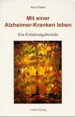 Mit einer Alzheimer-Kranken leben - Funke, Alex