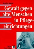 Gewalt gegen alte Menschen in Pflegeeinrichtungen