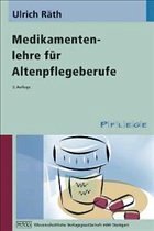 Medikamentenlehre für Altenpflegeberufe - Räth, Ulrich