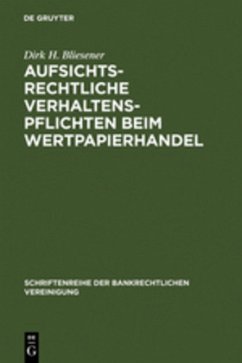 Aufsichtsrechtliche Verhaltenspflichten beim Wertpapierhandel - Bliesener, Dirk H.