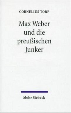 Max Weber und die preußischen Junker - Torp, Cornelius