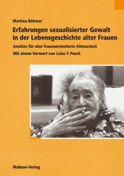 Erfahrungen sexualisierter Gewalt in der Lebensgeschichte alter Frauen - Böhmer, Martina