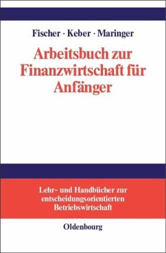 Arbeitsbuch zur Finanzwirtschaft für Anfänger - Fischer, Edwin O.;Keber, Christian;Maringer, Dietmar G.