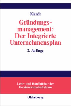 Gründungsmanagement: Der Integrierte Unternehmensplan - Klandt, Heinz