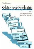 Wie Psychopharmaka den Körper verändern / Schöne neue Psychiatrie, 2 Bde. 2