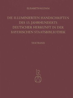 Die illuminierten Handschriften des 13. Jahrhunderts deutscher Herkunft in der Bayerischen Staatsbibliothek, 2 Bde. - Klemm, Elisabeth