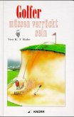 Golfer müssen verrückt sein Golfer müssen verrückt sein