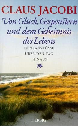 Von Glück, Gespenstern und dem Geheimnis des Lebens