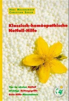 Klassisch-homöopathische Notfall-Hilfe - Meusburger, Hedi;Sidler, Christian