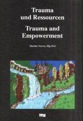 Trauma und Ressourcen; Trauma und Empowerment - Verwey, Martine (Hrsg.)