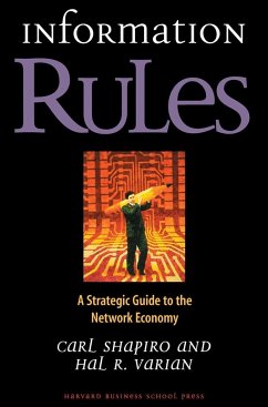 Information Rules: A Strategic Guide to the Network Economy - Shapiro, Carl; Varian, Hal R.