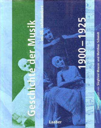 Geschichte der Musik im 20. Jahrhundert:1900-1925 / Handbuch der Musik im 20. Jahrhundert Bd.1