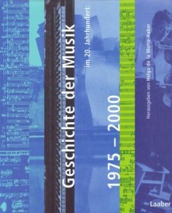 Cover Geschichte der Musik im 20. Jahrhundert: 1975-2000 / Handbuch der Musik im 20. Jahrhundert Bd.4
