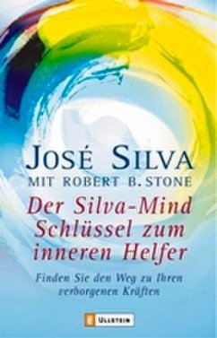 Der Silva-Mind Schlüssel zum inneren Helfer - Silva, Jose;Stone, Robert B.