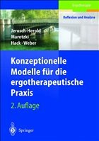 Konzeptionelle Modelle für die ergotherapeutische Praxis - Jerosch-Herold, Christina / Marotzki, Ulrike / Hack, Birgit M. / Weber, Peter (Hgg.)