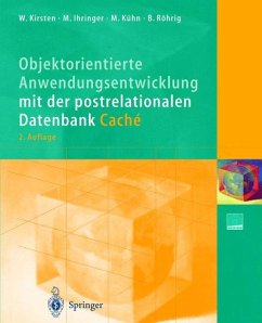 Objektorientierte Anwendungsentwicklung mit der postrelationalen Datenbank Caché - Kirsten, Wolfgang;Ihringer, Michael;Kühn, Mathias