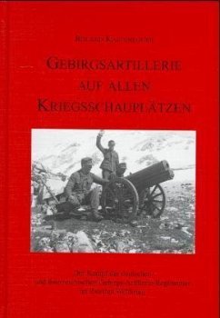 Gebirgsartillerie auf allen Kriegsschauplätzen - Kaltenegger, Roland