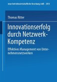 Innovationserfolg durch Netzwerk-Kompetenz Innovationserfolg durch Netzwerk-Kompetenz