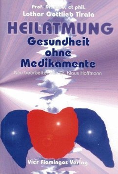 Heilatmung. Gesundheit ohne Medikamente - Tirala, Lothar G