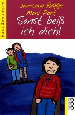 Sonst beiß ich dich! - Rogge, Jan-Uwe; Port, Moni